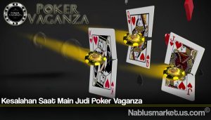 Kesalahan Saat Main Judi Poker Vaganza