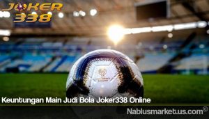 Keuntungan Main Judi Bola Joker338 Online