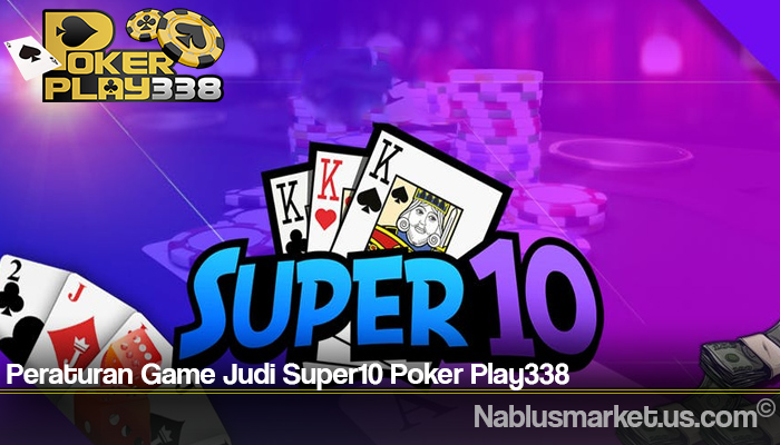 Peraturan Game Judi Super10 Poker Play338