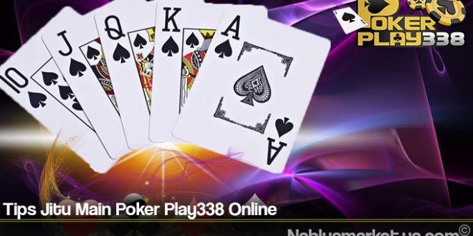 Tips Jitu Main Poker Play338 Online