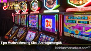 Tips Mudah Menang Slot Arenagaming88