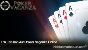 Trik Taruhan Judi Poker Vaganza Online